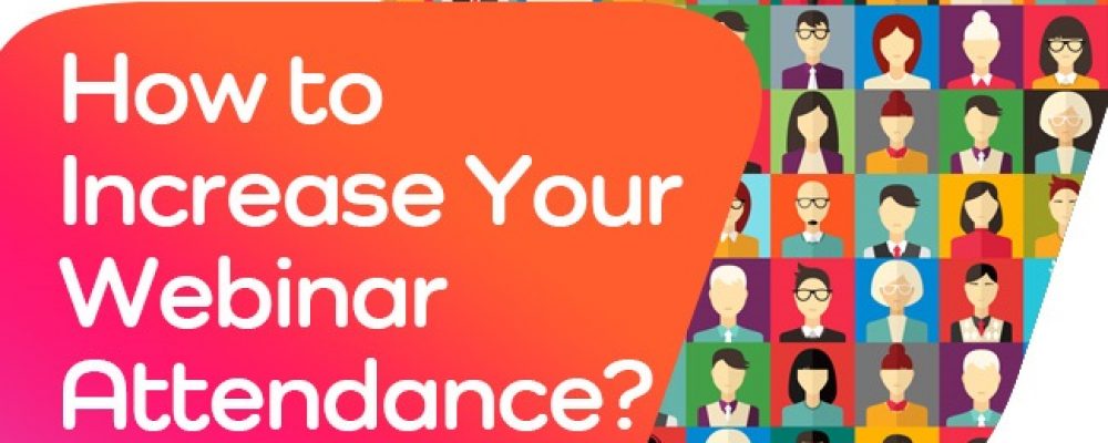How To Increase Your Webinar Attendance