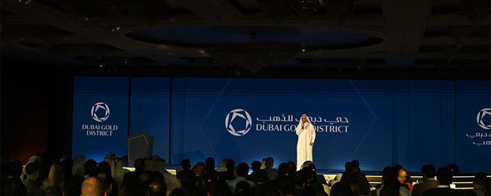 Dubai Gold District Launches As Global Epicentre For Gold, Jewellery Trade